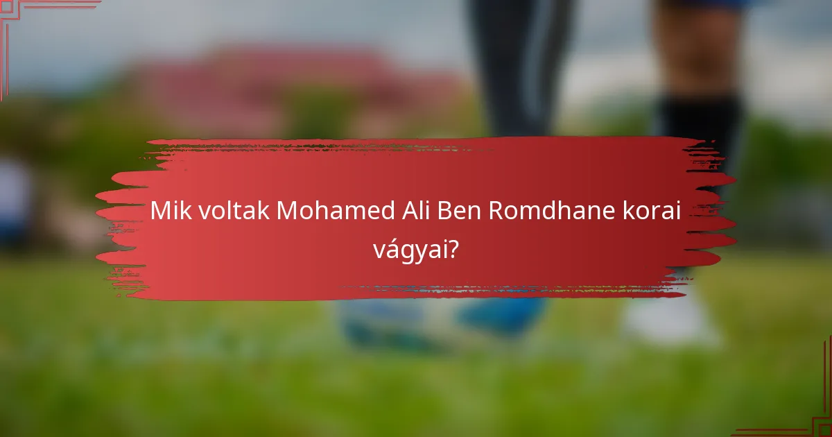 Mik voltak Mohamed Ali Ben Romdhane korai vágyai?