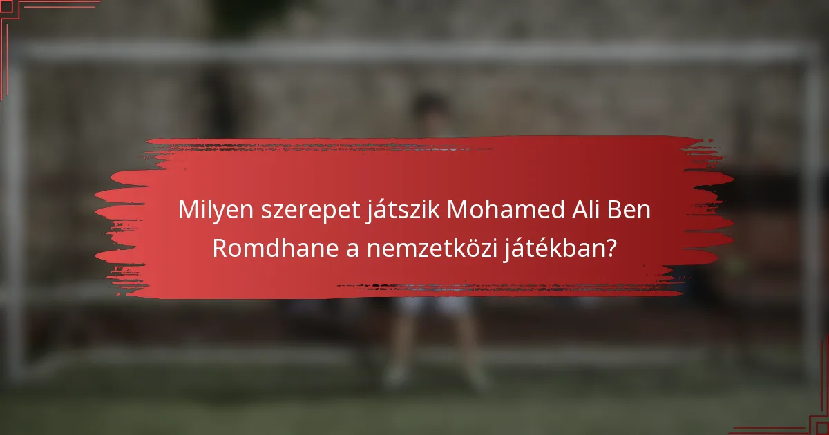 Milyen szerepet játszik Mohamed Ali Ben Romdhane a nemzetközi játékban?